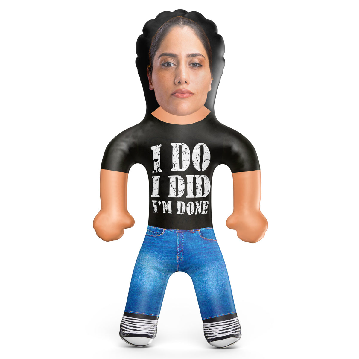 I do, I did, Im done Blow Up Doll